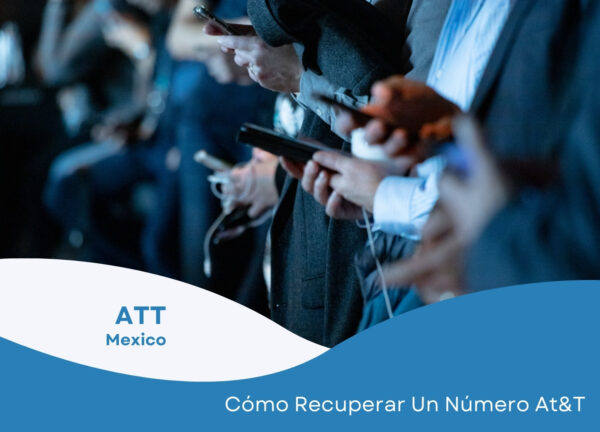 Cómo puedo recuperar mi número de AT&T México ➤ Te guiamos paso a paso y te proporcionamos los contactos necesarios