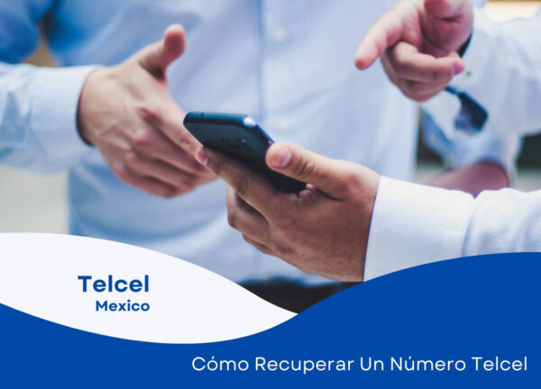 Cómo recobrar mi número Telcel México ➤ Contactos y proceso paso a paso