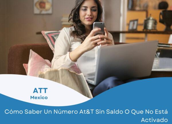 ¿Cómo puedo conocer mi número AT&T México sin saldo y en menos de 3 minutos?